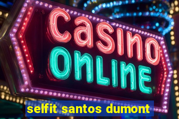 selfit santos dumont